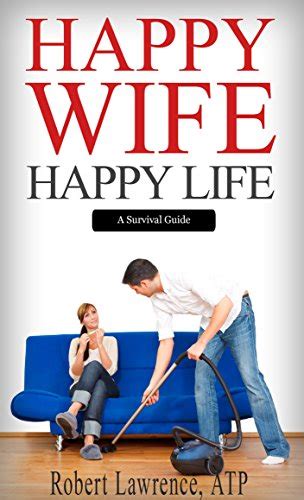 Happy Wife Happy Life A Survival Guide Ebook Lawrence Robert