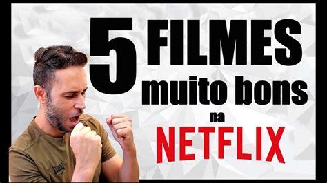 5 FILMES MUITO BONS Na NETFLIX Pra Ver AGORA YouTube