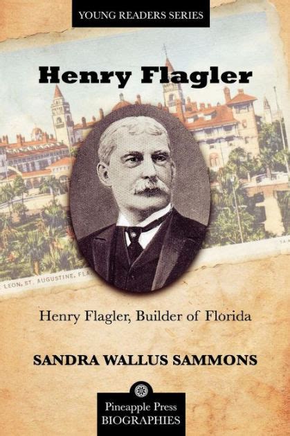 Henry Flagler Builder Of Florida By Sandra Dr Sammons Paperback