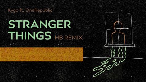Kygo Ft Onerepublic Stranger Things Hb Remix Youtube