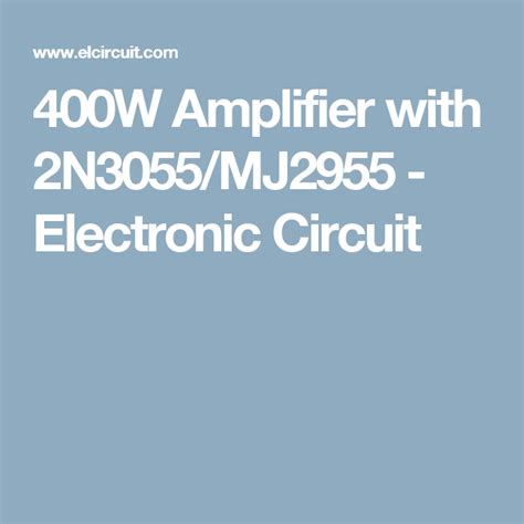 We are looking to start any phase appropriate detail. 400W Amplifier with 2N3055/MJ2955 (With images) | Amplifier, Electronics circuit, Electronics