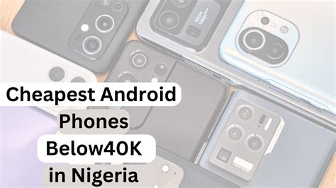 Top Cheapest Android Phones Below 40k In Nigeria 2023