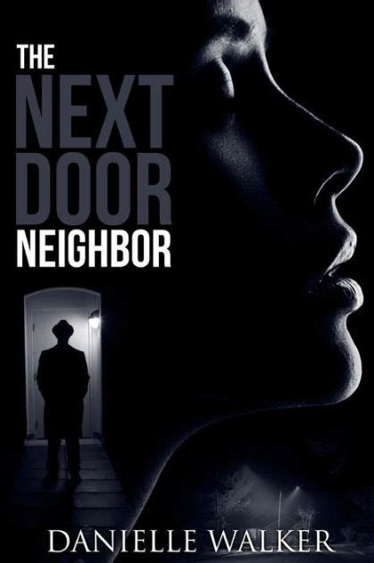 The Next Door Neighbor By Danielle Walker Paperback Barnes And Noble