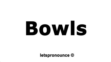 How To Pronounce Bowls Youtube