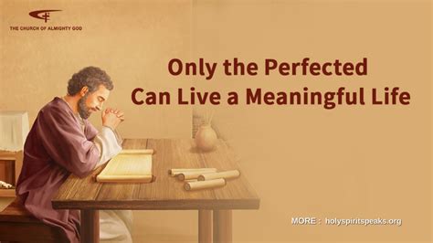 Almighty Gods Word Only The Perfected Can Live A Meaningful Life