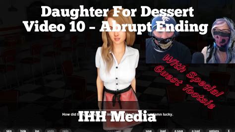 Daughter For Dessert Video 10 Abrupt Ending With Special Guest Tootsie Youtube