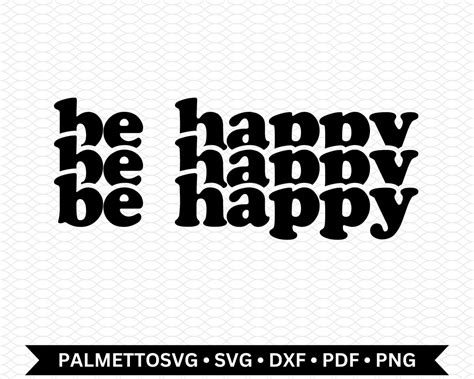 Be Happy Svg Be Happy Dxf File Be Happy Png Be Happy Cut Etsy