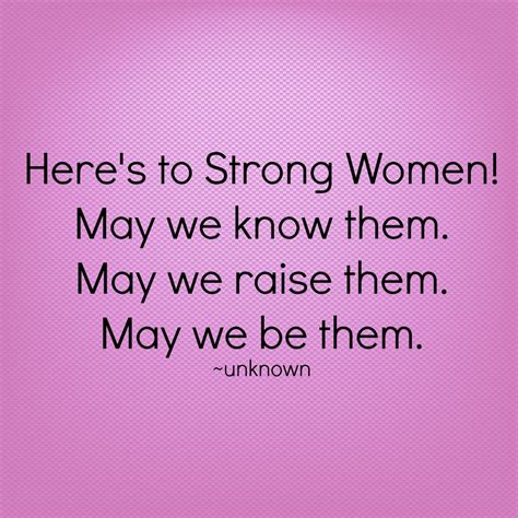 Heres To Strong Women Quotes Quotesgram