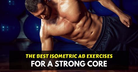 The 10 Best Isometric Abdominal Exercises For A Strong Core Abdominal