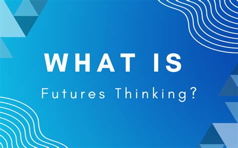 What Is Futures Thinking Tfsx