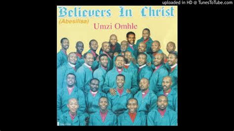 Believers In Christ Ngiyazithoba Youtube