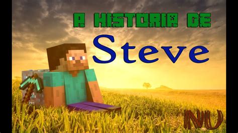Minecraft A Historia De Steve Youtube
