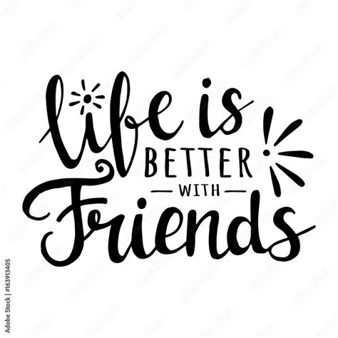 Life Is Better With Friends Vector Motivation Lettering About
