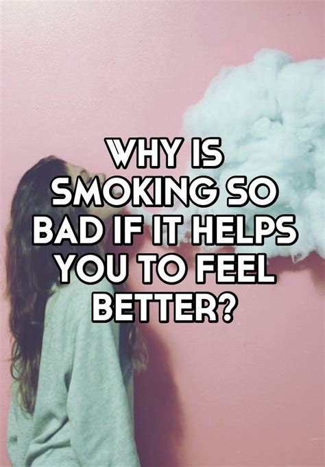 why is smoking so bad if it helps you to feel better