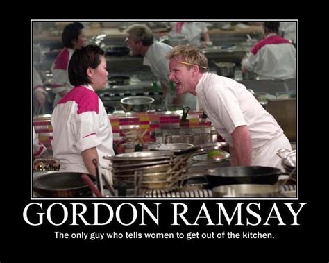 Gordon Ramsay The Only Guy Who Tells Women To Get Out Of The Kitchen