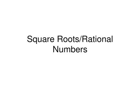 PPT - Square Roots/Rational Numbers PowerPoint Presentation, free