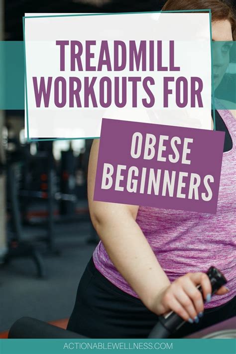 Treadmill Workouts For Obese Beginners Actionable Wellness