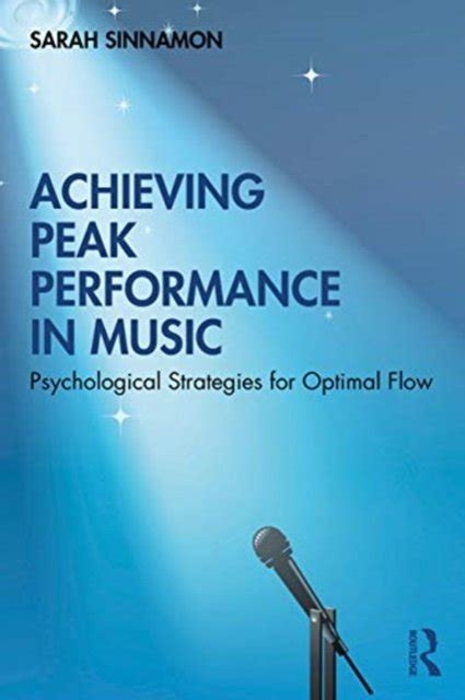 Achieving Peak Performance In Music Psychological Strategies For