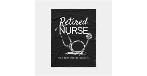 Funny Retiring Nurse Dont Want To Look Retirement Fleece Blanket Zazzle