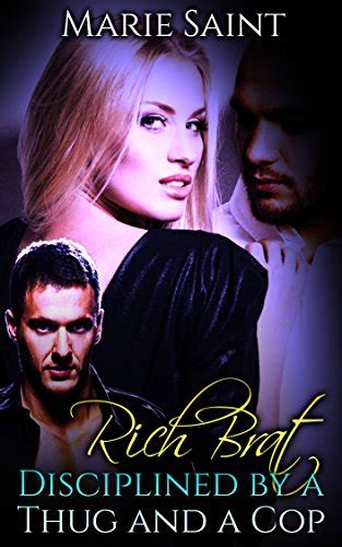 Rich Brat Disciplined By A Thug And A Cop Blonde Gets Punished Book 1