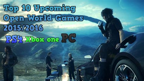 Top 10 Upcoming Open World Games 20152016 Ps4 Xbox One Pc Youtube
