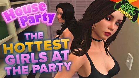 House Party The Hottest Girls At The Party Ep Youtube