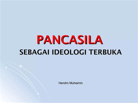 W5D1-PANCASILA SEBAGAI IDEOLOGI TERBUKA | PPT