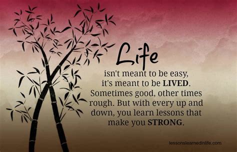 Life Isnt Meant To Be Easy Its Meant To Be Lived Sometimes Good