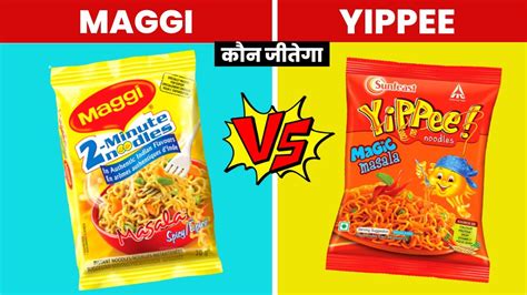 Maggi Vs Yippee कौन जीतेगा Maggi Noodles Vs Yippee Noodles Youtube