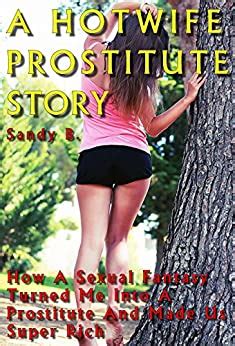 A Hotwife Prostitute Story How A Sexual Fantasy Turned Me Into A