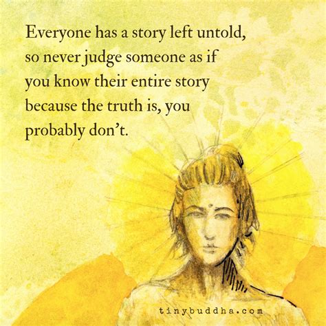 The book is getting awesome reviews. Never Judge Someone as If You Know Their Entire Story - Tiny Buddha