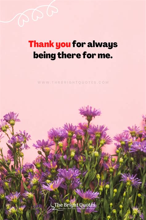 Thank You For Always Being There For Me The Bright Quotes