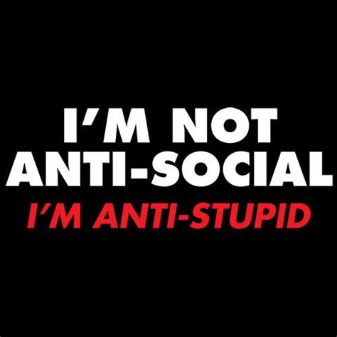Im Not Anti Social Quotes Quotesgram