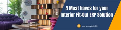 4 Must Haves For Your Interior Fit Out Industry Erp Solution Navbuild