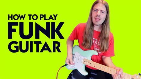 How To Play Funk Guitar Guitar Control