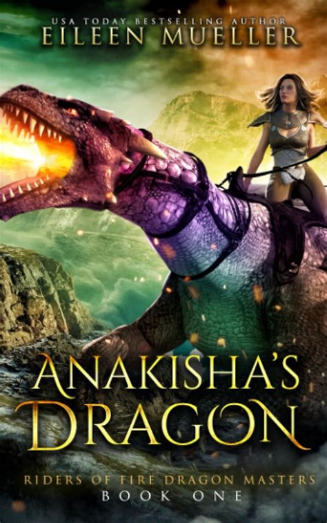 Anakishas Dragon Riders Of Fire Dragon Masters Book One A Dragons