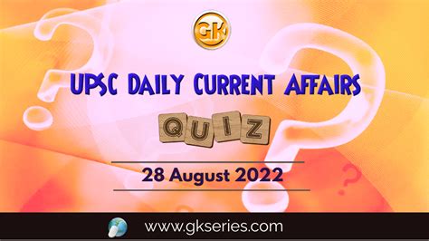 Upsc Daily Current Affairs Quiz 28 August 2022