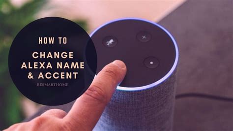 Easy Ways To Change Alexas Name And Accent Resmarthome