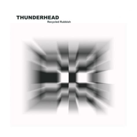 Recycled Rubbish Album By Thunderhead Spotify