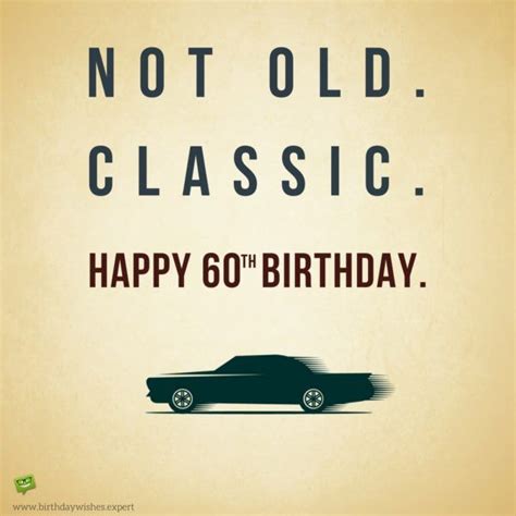 Not Old Classic 60th Birthday Wishes Birthday Wishes Funny