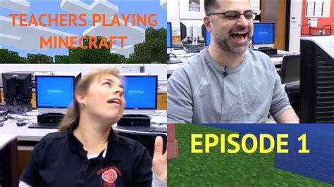 Teachers Playing Minecraft Episode 1 Youtube