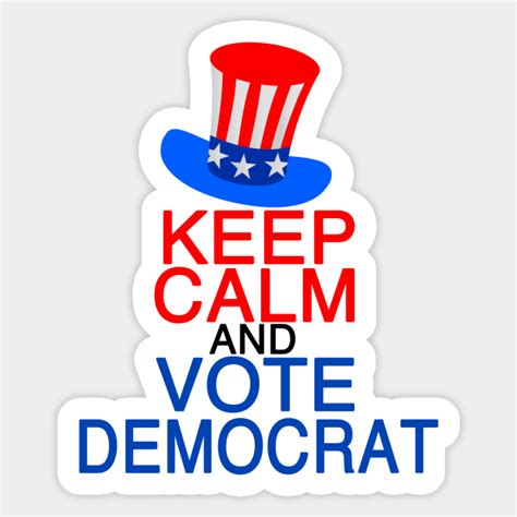 Keep Calm And Vote Democrat Vote Democrat Sticker Teepublic