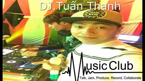Djtuấn Thanhelectro Youtube
