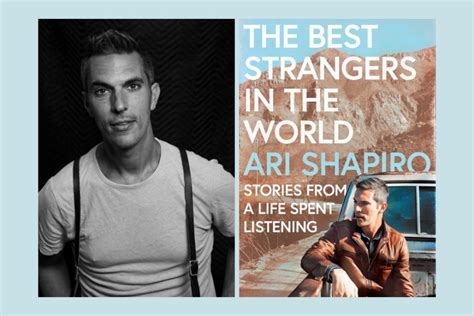 The Best Strangers In The World All Things Considered Host Ari Shapiro Discusses His New Memoir