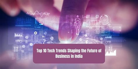 Top 10 Tech Trends Shaping The Future Of Business In India