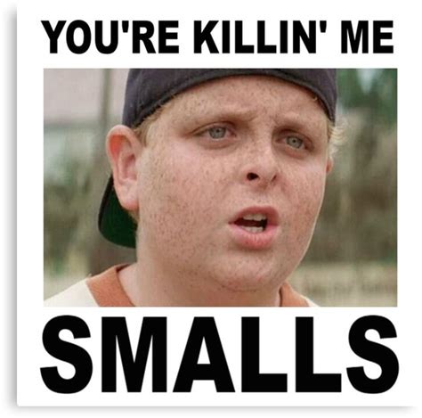 Youre Killing Me Smalls Canvas Print By Powerdinoninja Redbubble