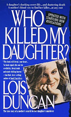 Who Killed My Daughter The True Story Of A Mothers Search For Her Daughters Murderer Duncan