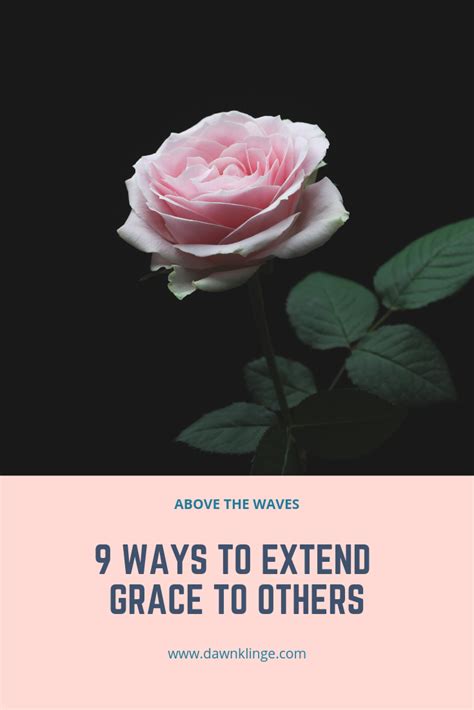 9 Ways To Extend Grace To Others — Dawn Klinge