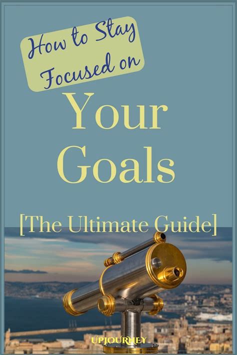 How To Stay Focused On Your Goals The Ultimate Guide How To Focus