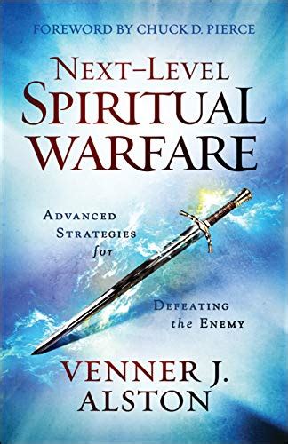 Next Level Spiritual Warfare Advanced Strategies For Defeating The
